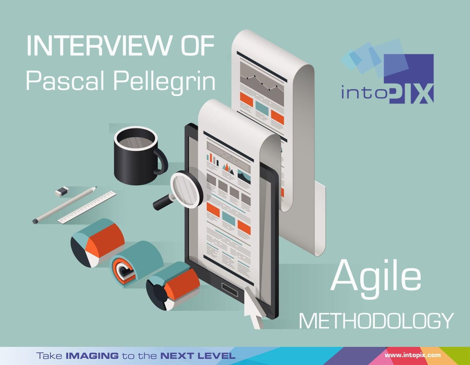 Interview of Pascal Pellegrin: Agile Methodology at intoPIX !
